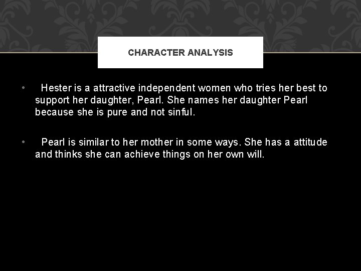 CHARACTER ANALYSIS • Hester is a attractive independent women who tries her best to