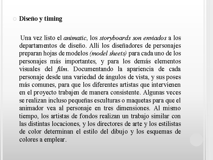  Diseño y timing Una vez listo el animatic, los storyboards son enviados a