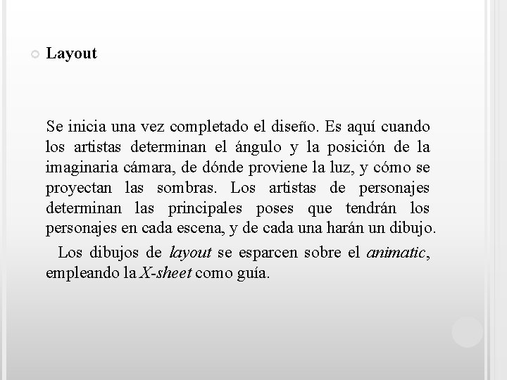  Layout Se inicia una vez completado el diseño. Es aquí cuando los artistas