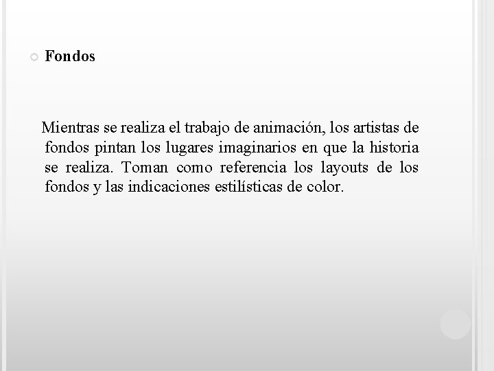  Fondos Mientras se realiza el trabajo de animación, los artistas de fondos pintan