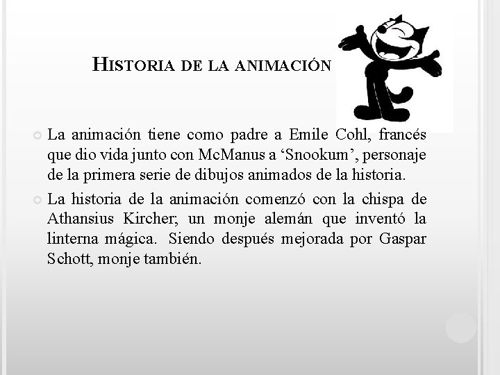 HISTORIA DE LA ANIMACIÓN La animación tiene como padre a Emile Cohl, francés que