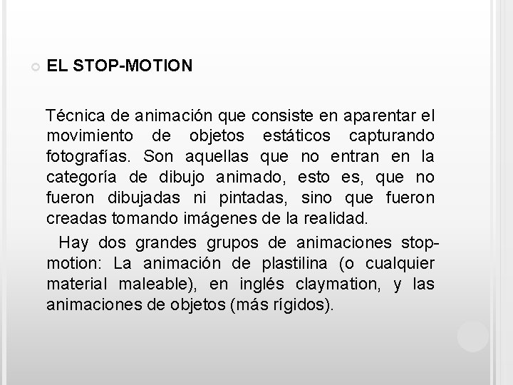  EL STOP-MOTION Técnica de animación que consiste en aparentar el movimiento de objetos