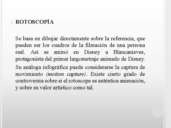  ROTOSCOPÍA Se basa en dibujar directamente sobre la referencia, que pueden ser los