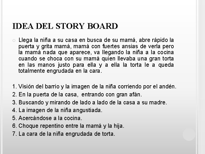 IDEA DEL STORY BOARD Llega la niña a su casa en busca de su