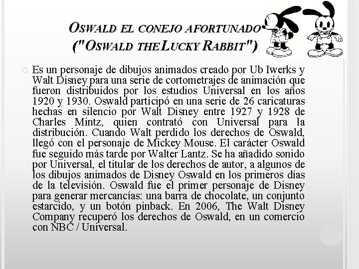 OSWALD EL CONEJO AFORTUNADO ("OSWALD THE LUCKY RABBIT") Es un personaje de dibujos animados
