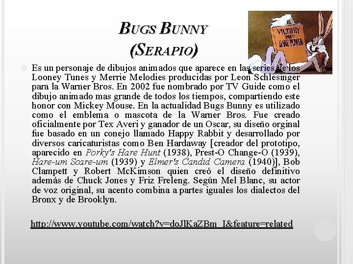 BUGS BUNNY (SERAPIO) Es un personaje de dibujos animados que aparece en las series