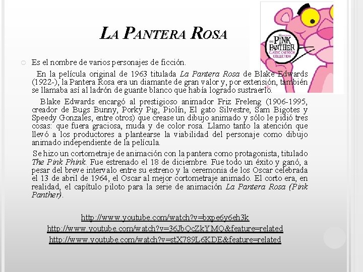 LA PANTERA ROSA Es el nombre de varios personajes de ficción. En la película