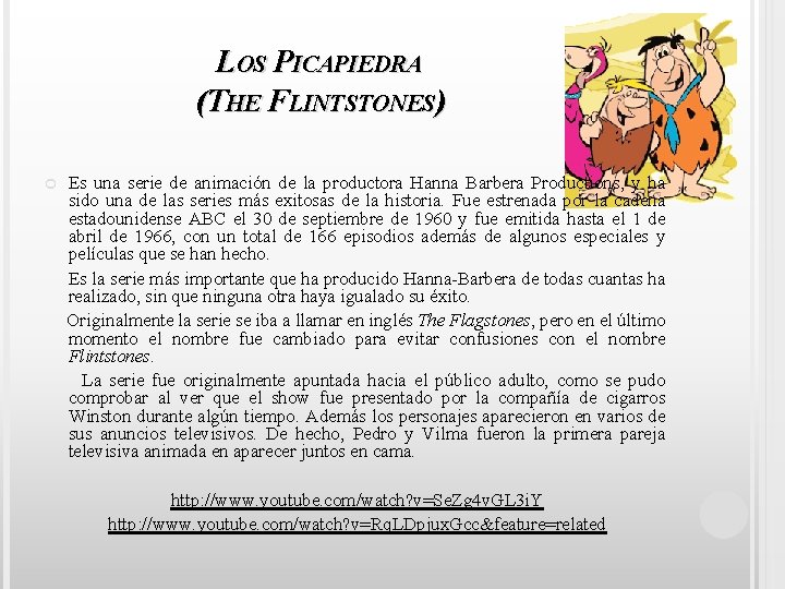 LOS PICAPIEDRA (THE FLINTSTONES) Es una serie de animación de la productora Hanna Barbera