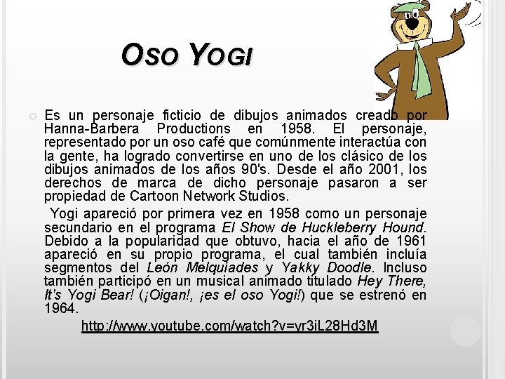 OSO YOGI Es un personaje ficticio de dibujos animados creado por Hanna-Barbera Productions en