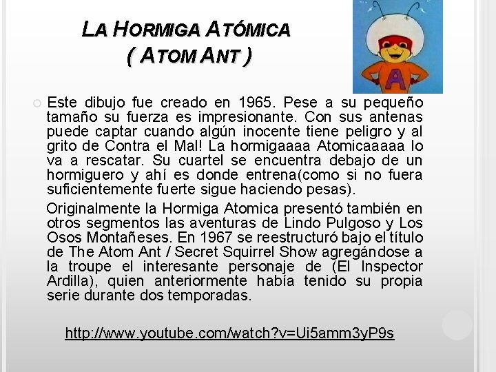 LA HORMIGA ATÓMICA ( ATOM ANT ) Este dibujo fue creado en 1965. Pese