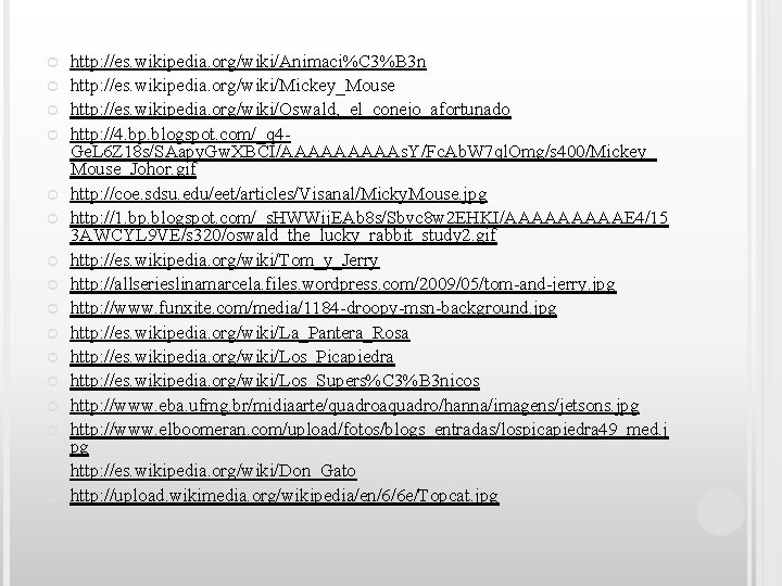  http: //es. wikipedia. org/wiki/Animaci%C 3%B 3 n http: //es. wikipedia. org/wiki/Mickey_Mouse http: //es.