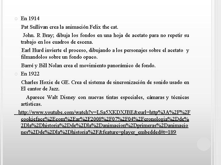  En 1914 Pat Sullivan crea la animación Felix the cat. John. R Bray;