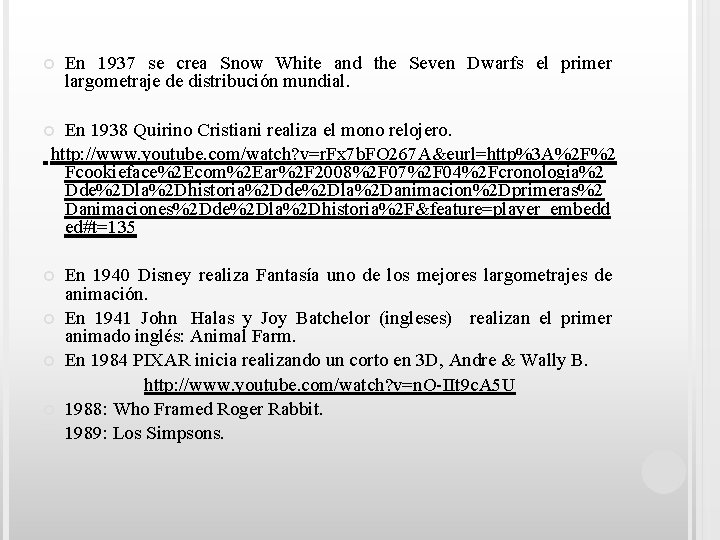  En 1937 se crea Snow White and the Seven Dwarfs el primer largometraje