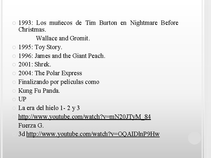 1993: Los muñecos de Tim Burton en Nightmare Before Christmas. Wallace and Gromit. 1995: