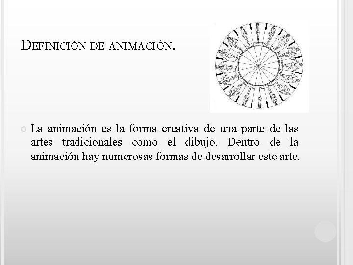 DEFINICIÓN DE ANIMACIÓN. La animación es la forma creativa de una parte de las