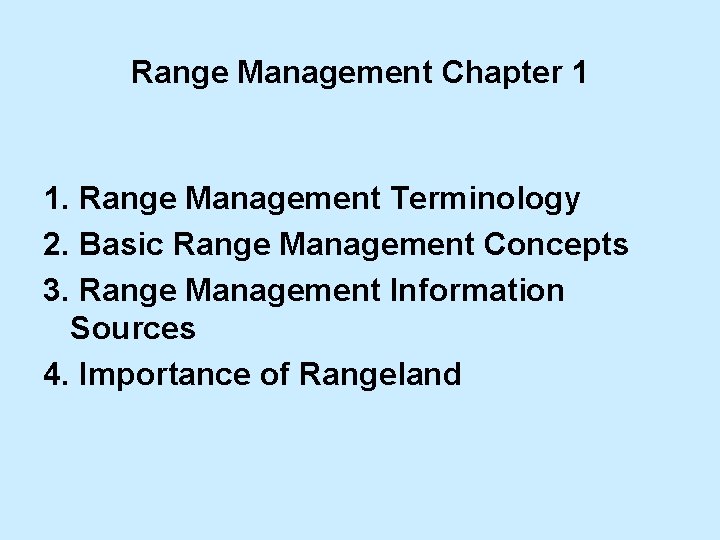 Range Management Chapter 1 1. Range Management Terminology 2. Basic Range Management Concepts 3.