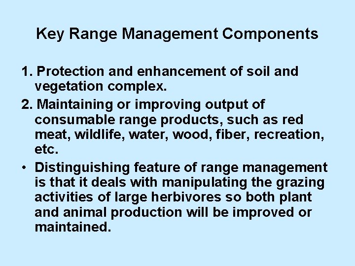 Key Range Management Components 1. Protection and enhancement of soil and vegetation complex. 2.