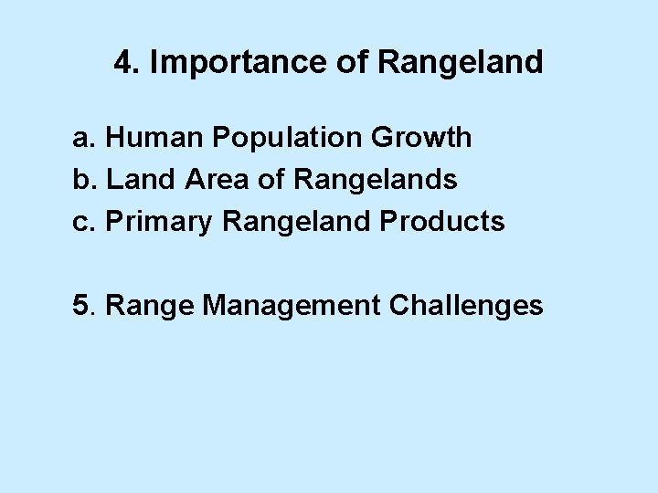 4. Importance of Rangeland a. Human Population Growth b. Land Area of Rangelands c.