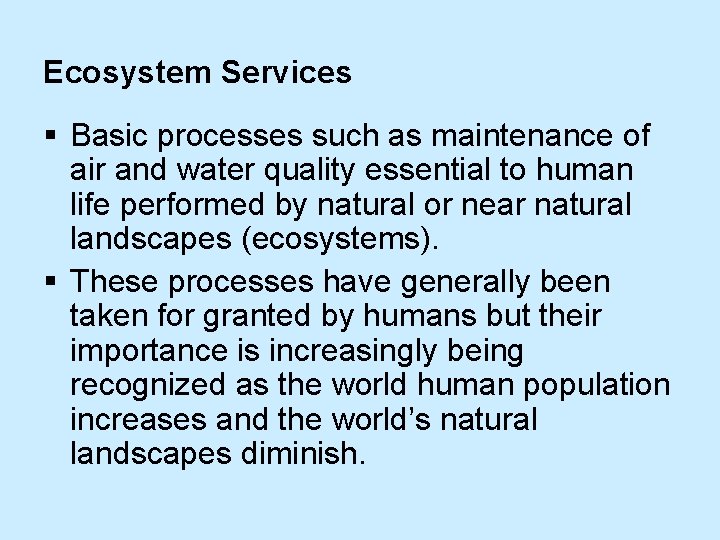 Ecosystem Services § Basic processes such as maintenance of air and water quality essential