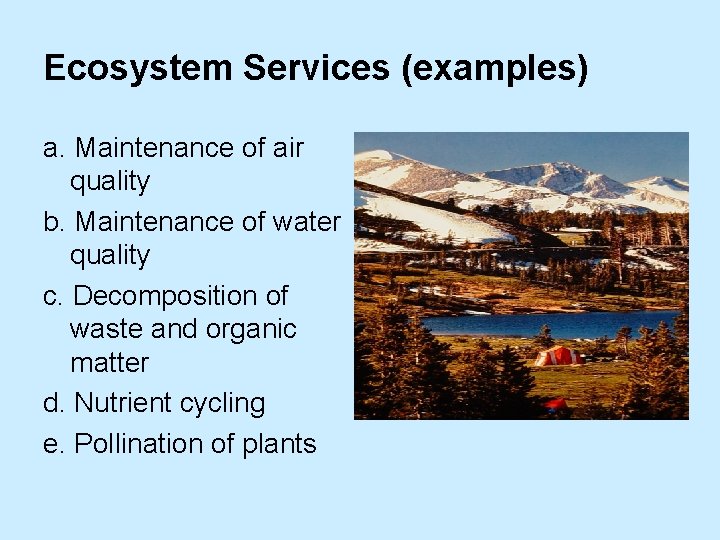 Ecosystem Services (examples) a. Maintenance of air quality b. Maintenance of water quality c.