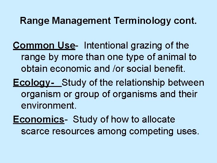 Range Management Terminology cont. Common Use- Intentional grazing of the range by more than