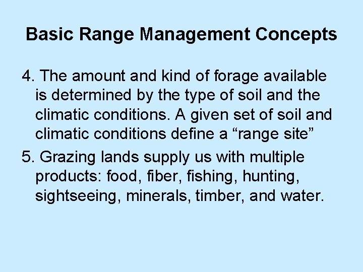 Basic Range Management Concepts 4. The amount and kind of forage available is determined