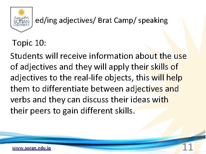 - ed/ing adjectives/ Brat Camp/ speaking Topic 10: Students will receive information about the