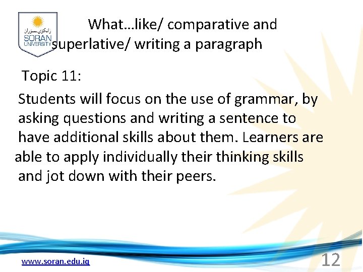 What…like/ comparative and superlative/ writing a paragraph Topic 11: Students will focus on the