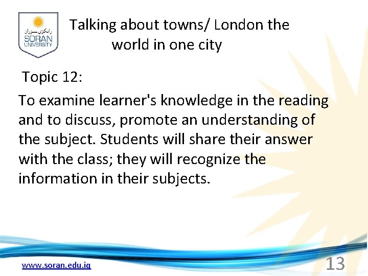 Talking about towns/ London the world in one city Topic 12: To examine learner's