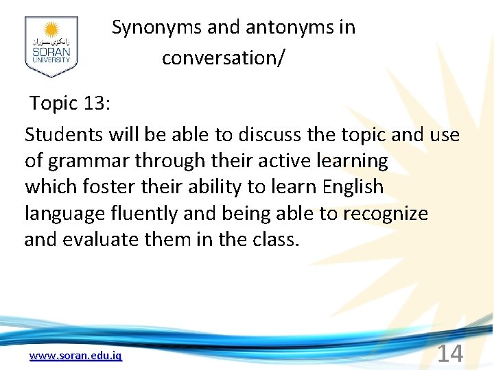 Synonyms and antonyms in conversation/ Topic 13: Students will be able to discuss the