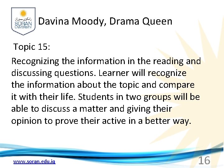 Davina Moody, Drama Queen Topic 15: Recognizing the information in the reading and discussing