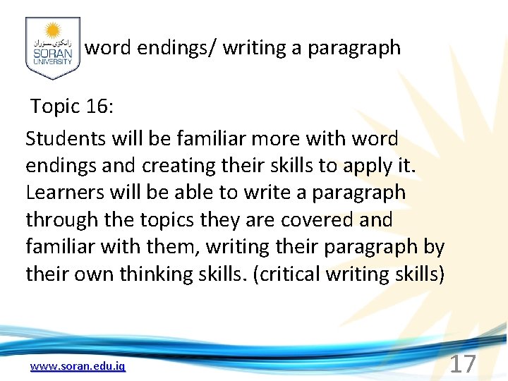 word endings/ writing a paragraph Topic 16: Students will be familiar more with word