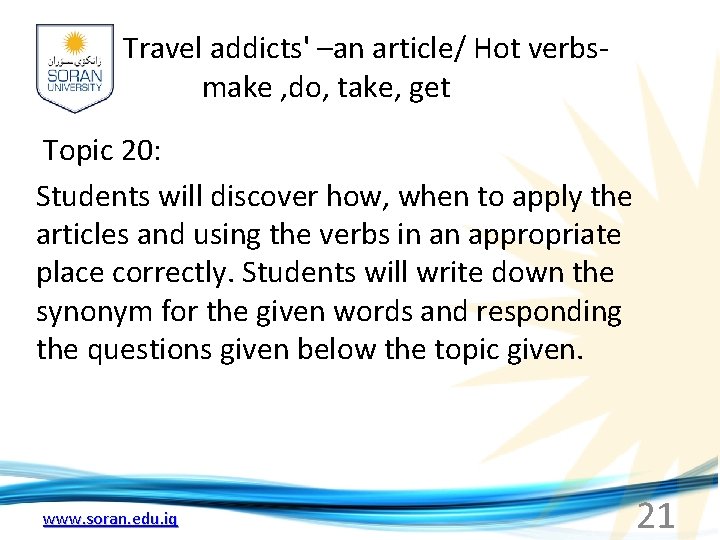 Travel addicts' –an article/ Hot verbsmake , do, take, get Topic 20: Students will