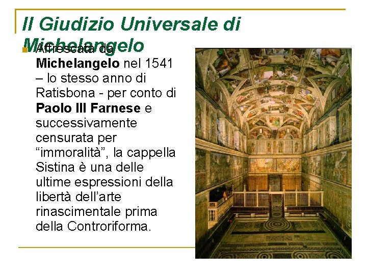 Il Giudizio Universale di Michelangelo Affrescata da Michelangelo nel 1541 – lo stesso anno