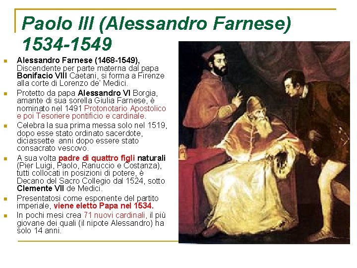 Paolo III (Alessandro Farnese) 1534 -1549 Alessandro Farnese (1468 -1549), Discendente per parte materna