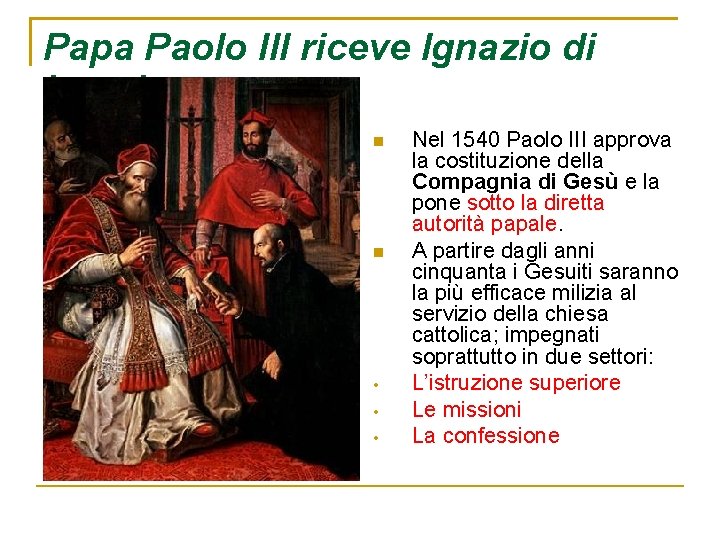 Papa Paolo III riceve Ignazio di Loyola • • • Nel 1540 Paolo III