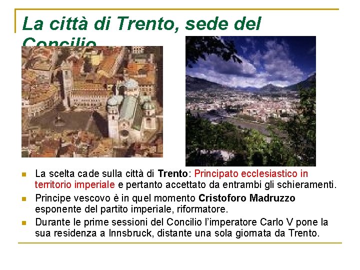 La città di Trento, sede del Concilio La scelta cade sulla città di Trento: