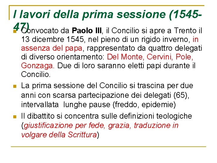 I lavori della prima sessione (154547) Convocato da Paolo III, il Concilio si apre