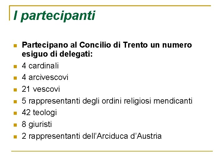 I partecipanti Partecipano al Concilio di Trento un numero esiguo di delegati: 4 cardinali