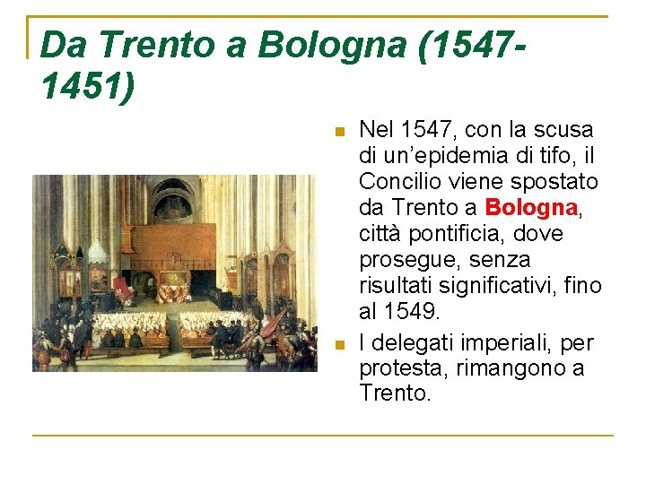 Da Trento a Bologna (15471451) Nel 1547, con la scusa di un’epidemia di tifo,