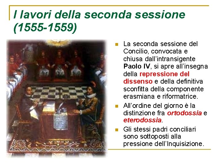 I lavori della seconda sessione (1555 -1559) La seconda sessione del Concilio, convocata e