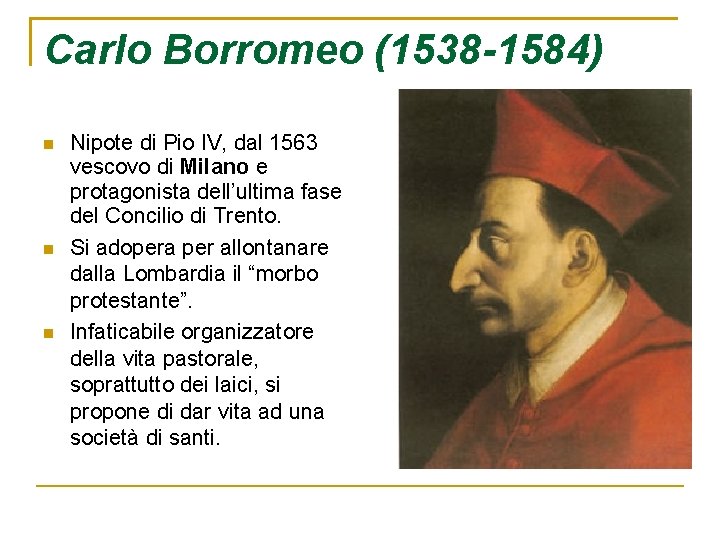 Carlo Borromeo (1538 -1584) Nipote di Pio IV, dal 1563 vescovo di Milano e