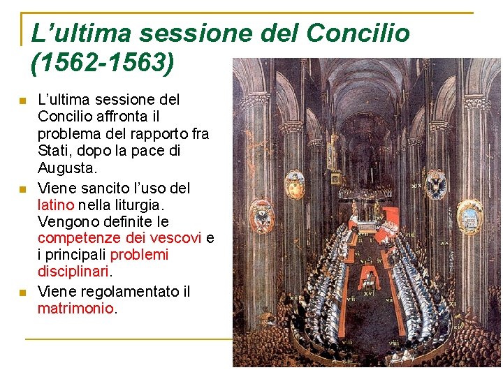 L’ultima sessione del Concilio (1562 -1563) L’ultima sessione del Concilio affronta il problema del