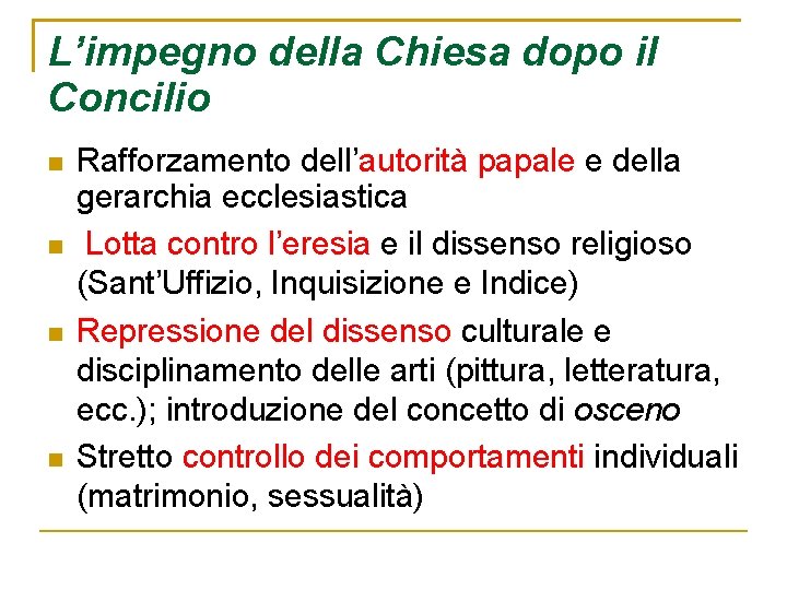 L’impegno della Chiesa dopo il Concilio Rafforzamento dell’autorità papale e della gerarchia ecclesiastica Lotta