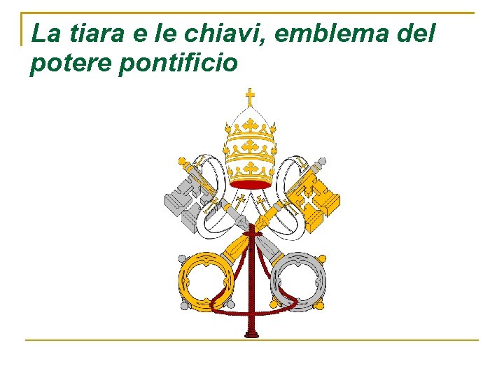 La tiara e le chiavi, emblema del potere pontificio 