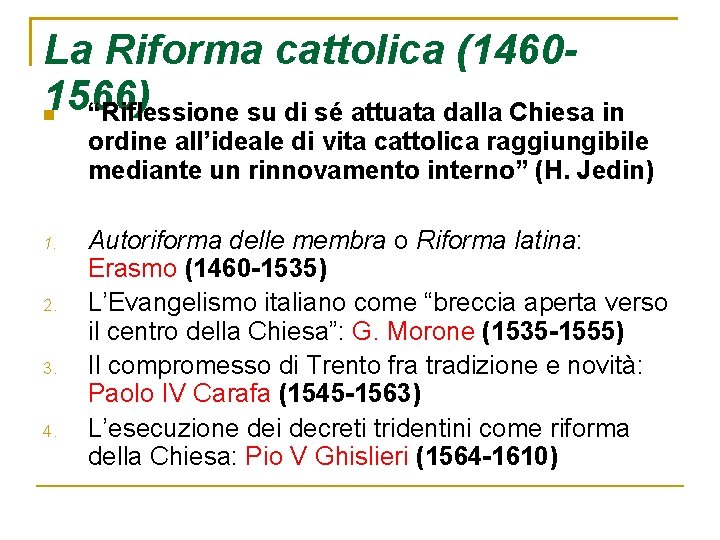 La Riforma cattolica (14601566) “Riflessione su di sé attuata dalla Chiesa in ordine all’ideale