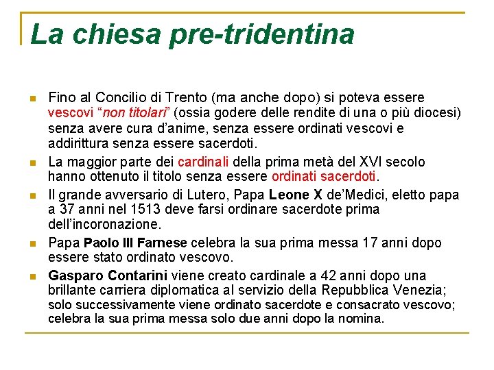 La chiesa pre-tridentina Fino al Concilio di Trento (ma anche dopo) si poteva essere