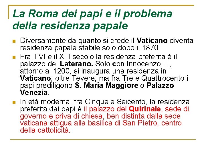 La Roma dei papi e il problema della residenza papale Diversamente da quanto si