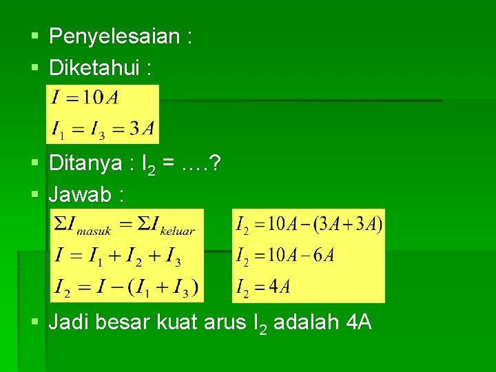 § Penyelesaian : § Diketahui : § Ditanya : I 2 = …. ?