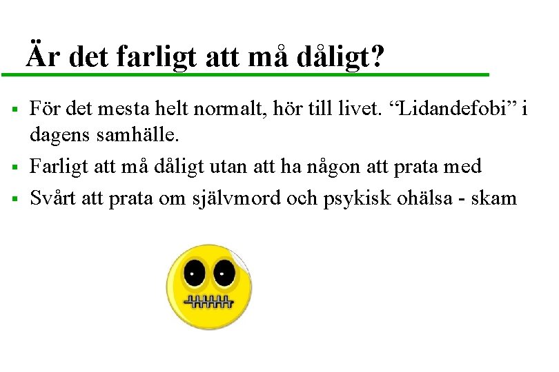 Är det farligt att må dåligt? § § § För det mesta helt normalt,